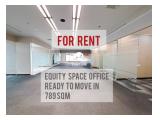 Termurah!! KANTOR Equity Office, Disewakan, 789sqm, Ready To Move in, Also Available Another Size, DIRECT OWNERS - YANI LIM 08174969303
